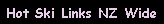 Text Box: Hot Ski Links NZ Wide
