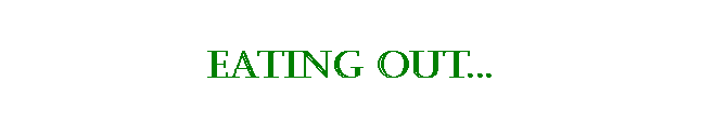 Text Box: Eating out...

